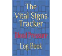 The Vital Signs Tracker: Blood Pressure Log Book: Daily BP Tracker and Pulse Record | 2 Year Journal for Heart Health Monitoring| Hypertension ... Doctor Appointments| | 6x9 inches | 120 pages