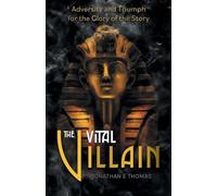 The Vital Villain: Adversity and Triumph for the Glory of the Story