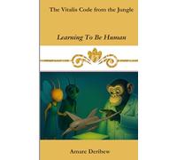 The Vitalis Code From the Jungle: Learning To Be Human