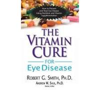 The Vitamin Cure For Eye Disease