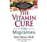 The Vitamin Cure for Migraines by Steve Hickey Hickey, Steve (Auteur)