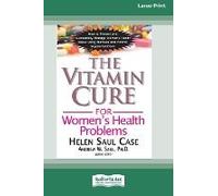 The Vitamin Cure For Women's Health Problems (16pt Large Print Edition)