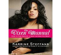 The Vixen Manual: How to Find, Seduce & Keep the Man You Want