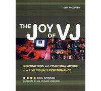 The VJ Book: Inspirations And Practical Advice for Live Visuals Performance