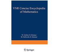 The Vnr Concise Encyclopedia Of Mathematics