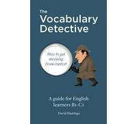 The Vocabulary Detective: How to get meaning from context. A guide for English learners B1-C1