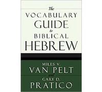 The Vocabulary Guide to Biblical Hebrew Gary D. Pratico, Miles V. Van Pelt (Auteur)