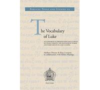 The Vocabulary of Luke: An Alphabetical Presentation and a Survey of Characteristic and Noteworthy Words and Word Groups in Luke's Gospel (Biblical Tools and Studies) by R. Corstjens (2009-12-31)