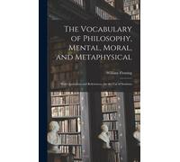 The Vocabulary Of Philosophy, Mental, Moral, And Metaphysical; With Quotations And References; For The Use Of Students