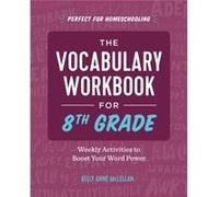 The Vocabulary Workbook for 8th Grade: Weekly Activities to Boost Your Word Power