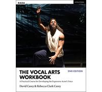 The Vocal Arts Workbook: A Practical Course for Developing the Expressive Actor’s Voice