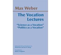 The Vocation Lectures : Science As A Vocation, Politics As A Vocation