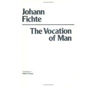 The Vocation of Man J. G. Fichte (Auteur)