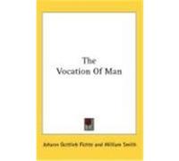 The Vocation of Man E. Ritchie, J. G. Fichte (Auteur)