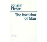 The Vocation of Man J. G. Fichte (Auteur)