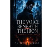THE VOICE BENEATH THE IRON: Some monsters need blood, this one needs permission