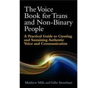 The Voice Book for Trans and NonBinary People by Gillie Stoneham Matthew Mills, Gillie Stoneham, Phillip Robinson, Matthew Hotchkiss (Auteur)