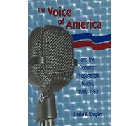 The Voice of America and the Domestic Propaganda Battles, 1945-1953
