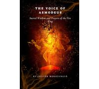 The Voice of Asmodeus: Sacred Wisdom and Prayers of the Fire King,"
