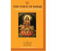 The Voice of Babaji: A Trilogy on Kriya Yoga