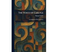 The Voice of Carlyle: An Abridgment of Past and Present