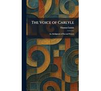 The Voice of Carlyle: An Abridgment of Past and Present