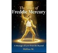 The Voice of Freddie Mercury: A Message of Love from the Beyond