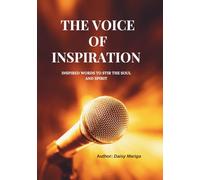 THE VOICE OF INSPIRATION: INSPIRED WORDS TO STIR THE SOUL AND SPIRIT | Poetry and Quotes for a Victorious Life | Words of Transformation