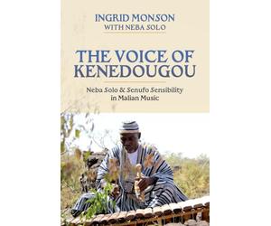 The Voice of Kenedougou: Neba Solo and Senufo Sensibility in Malian Music