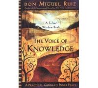 The Voice of Knowledge: A Practical Guide to Inner Peace by Don Miguel Ruiz NEUF
