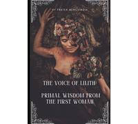 The Voice Of Lilith: Primal Wisdom From The First Woman: 2 (Divine Channels)