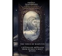 The Voice of Rasputin: Channeled Messages from Russia's Holy Mystic