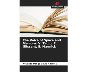 The Voice of Space and Memory: V. Tadjo, E. Glissant, E. Maunick