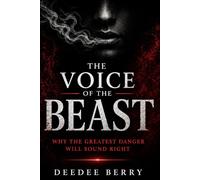 The Voice of the Beast: Why the greatest danger will sound right