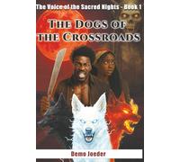 The Voice of the Sacred Nights: Book 1: The Dogs of the Crossroads