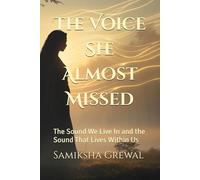 The Voice She Almost Missed: The Sound We Live In and the Sound That Lives Within Us