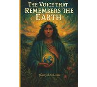 The Voice That Remembers the Earth: Sacred Offering Volume 1