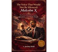 The Voice That Would Not Be Silenced: Malcolm X: For Every Kid Who Learns, Questions, and Thinks Deeply - BRAVE VOICES FOR KIDS