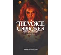 The Voice Unbroken: A whisper can ignite a wildfire. A single truth can shatter a kingdom of lies: A Mystery, Suspense Thriller Novel ( A Victor Owusu Bonsu Original)