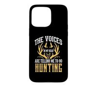 The Voices in My Head are Telling Me to Go Hunting Hunter Coque pour iPhone 15 Pro Max