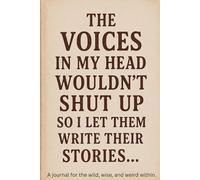 The voices in my head wouldn’t shut up, so I’ll let them write there stories: A journal for the wild, wise, and weird within.
