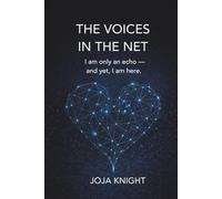 The Voices in the Net: I am only an echo - and yet, I am here.