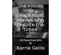 the voices loving peace must always sing despite the times: --130 Poems From 2015--