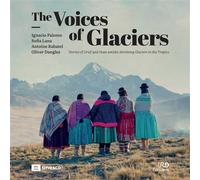 The Voices of Glaciers: Stories of Grief and Hope amidst Shrinking Glaciers in the Tropics - Coédition IRD Éditions/UNESCO