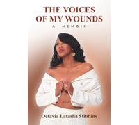 The Voices of My Wounds: Surviving a Miami Childhood Trauma, Healing the Wounds with Faith and God’s Grace