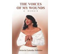 The Voices of My Wounds: Surviving a Miami Childhood Trauma, Healing the Wounds with Faith and God’s Grace
