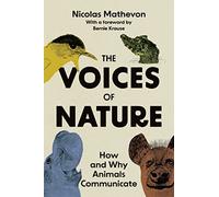 The Voices of Nature: How and Why Animals Communicate