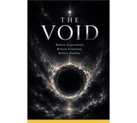 The Void: Before Separation. Before Creation. Before Reality.