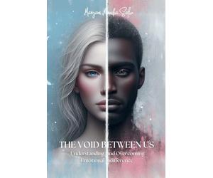 The Void Between Us: Understanding and Overcoming Emotional Indifference