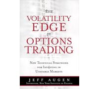The Volatility Edge in Options Trading: New Technical Strategies for Investing in Unstable Markets